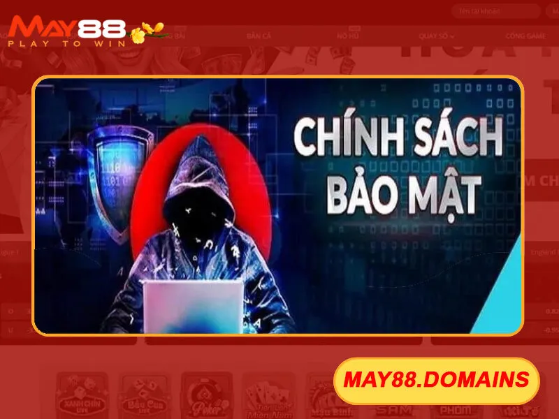 Chính Sách Bảo Mật May88