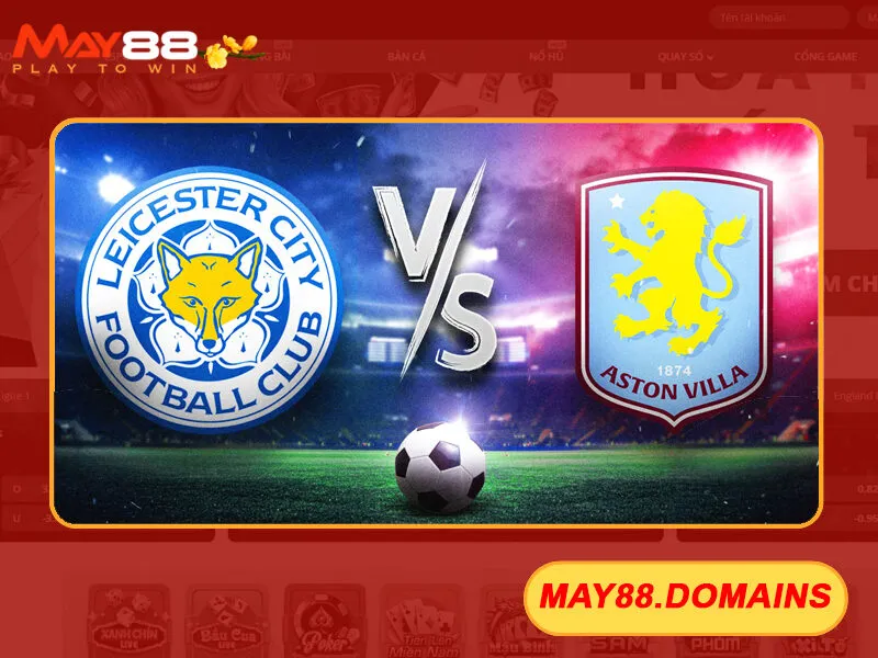 Aston Villa và Leicester City