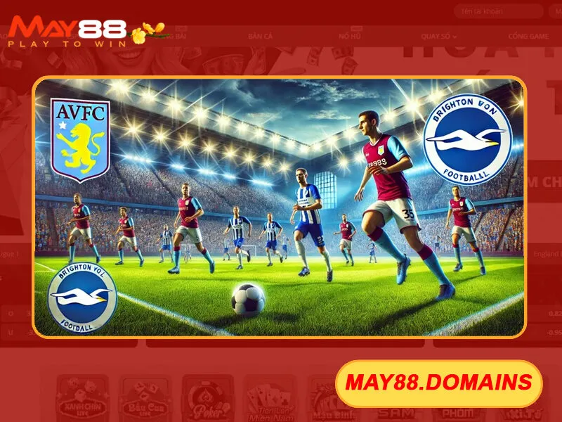 Aston Villa và Brighton & Hove Albion